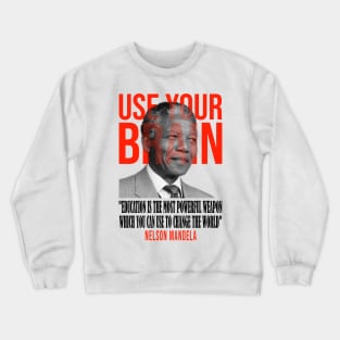 Use your brain - Nelson Mandela Crewneck Sweatshirt